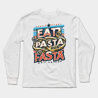 Eat Pasta Run Fasta Long Sleeve T-Shirt